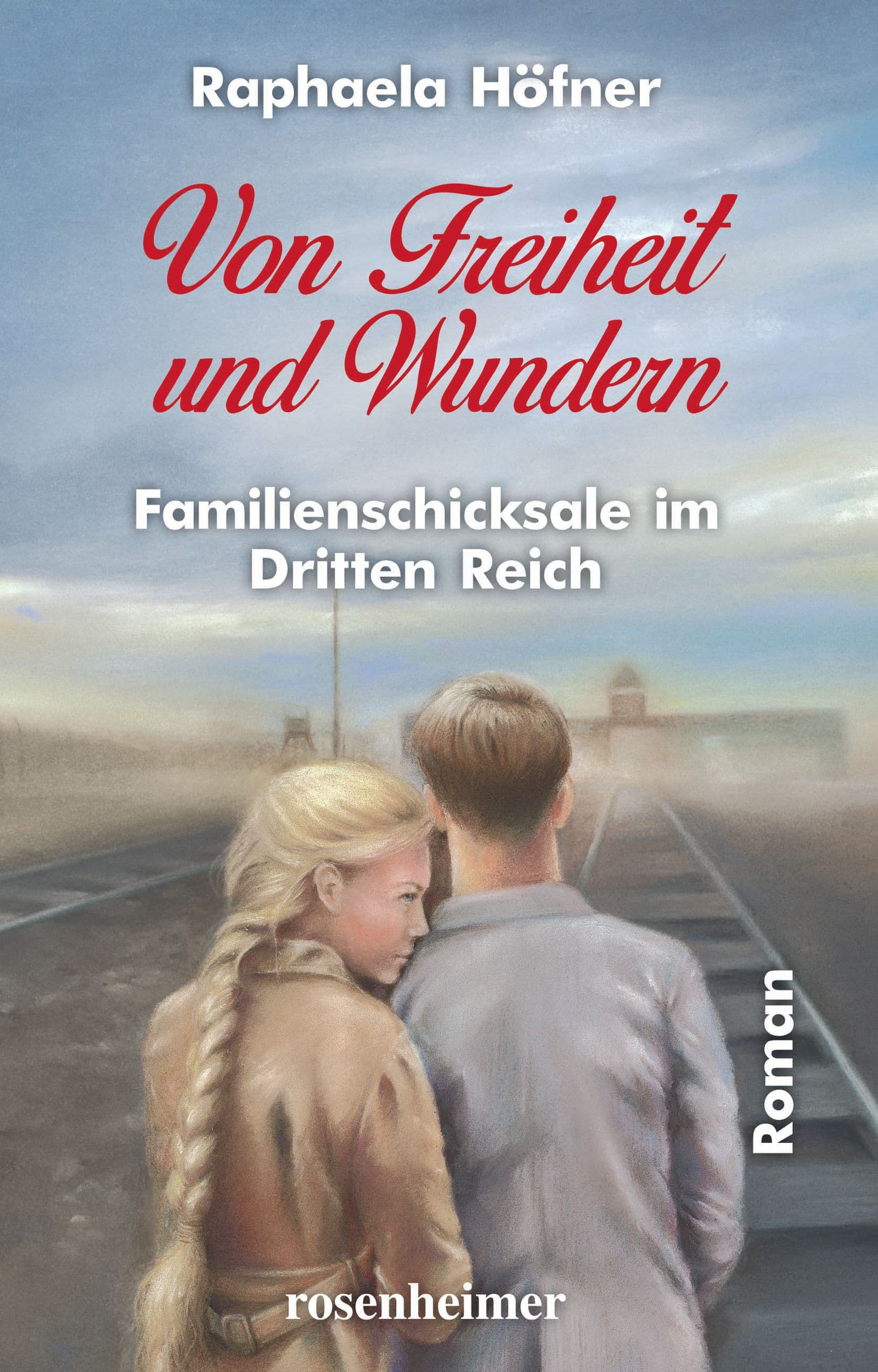 Buchcover „Von Freiheit und Wundern“, grauer Himmel über dem Tor von Auschwitz